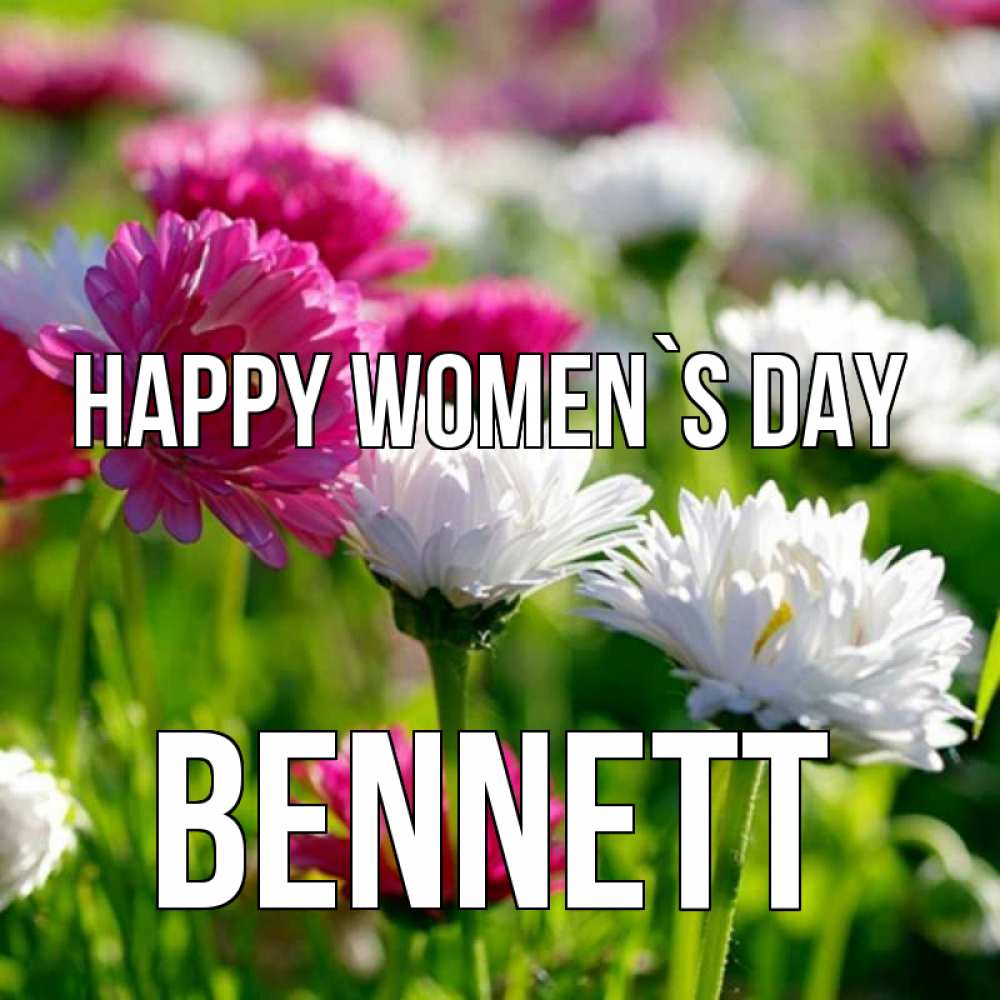 Greetings card с именем, Bennett happy women`s day международный женский день 1 Greetings with text for free download 